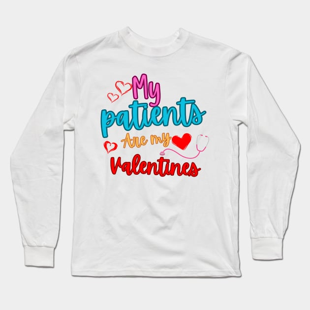 My patients are my valentines Long Sleeve T-Shirt by smkworld